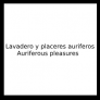 Lavadero y placeres auriferos (Auriferous pleasures)